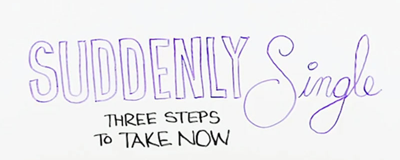 Suddenly Single: 3 Steps to Take Now